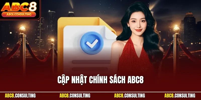 Cập Nhật Chính Sách ABC8 | Minh Bạch – Ổn Định – An Tâm